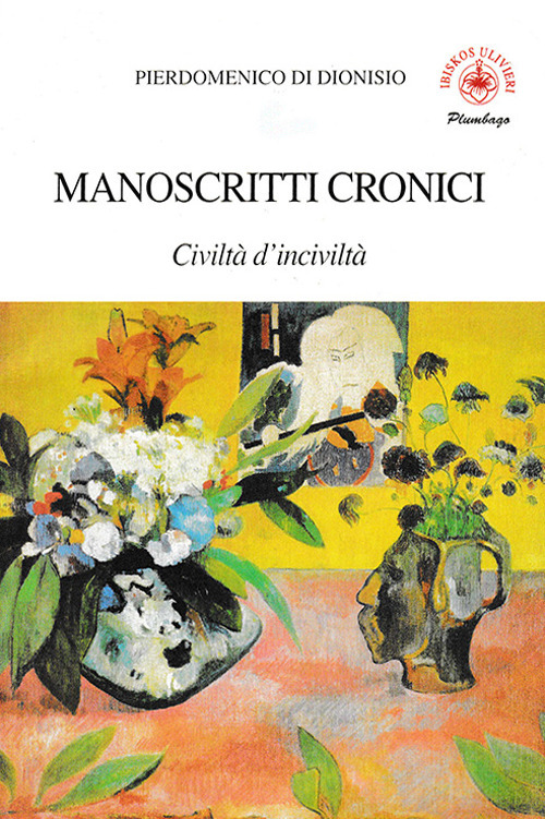 Manoscritti cronici. Civilt&agrave; d'incivilt&agrave;