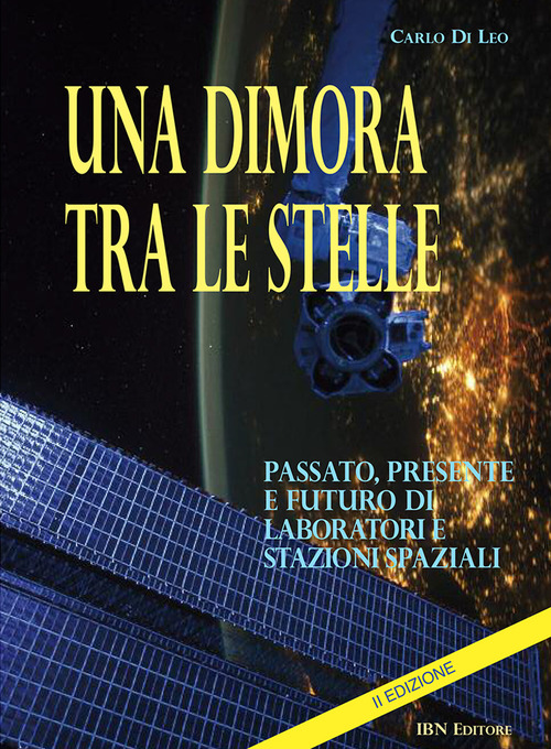 Una dimora tra le stelle. Passato, presente e futuro di laboratori E stazioni spaziali. II Edizione
