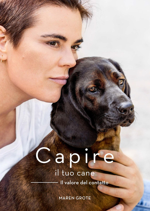 Capire il tuo cane. Il valore del contatto