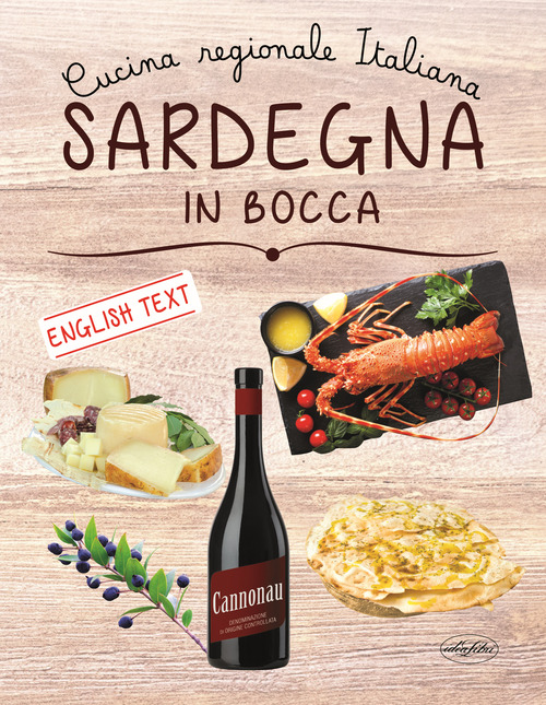 Sardegna in bocca. Cucina regionale italiana. Ediz. italiana e inglese