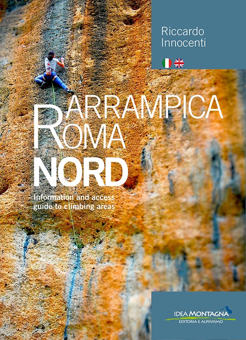 Arrampica Roma Nord. Information and access, guide to climbing areas. Ediz. italiana e inglese
