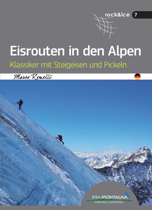 Eisrouten in den Alpen. Klassiker mit Steigeisen und Pickeln