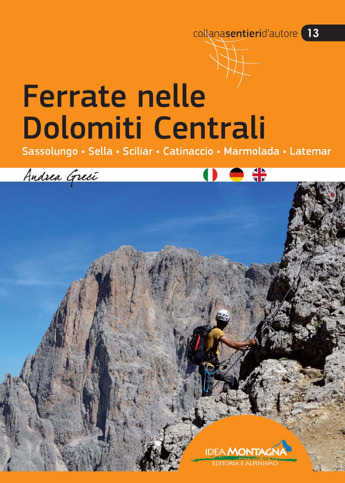 Ferrate nelle Dolomiti centrali. Sassolungo, Sella, Sciliar, Catinaccio, Marmolada, Latemar