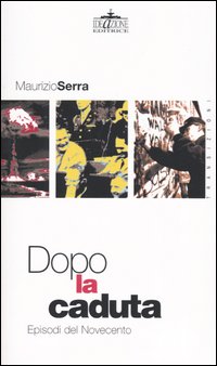 Dopo la caduta. Episodi del Novecento