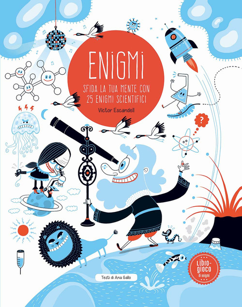 Enigmi. 25 enigmi scientifici