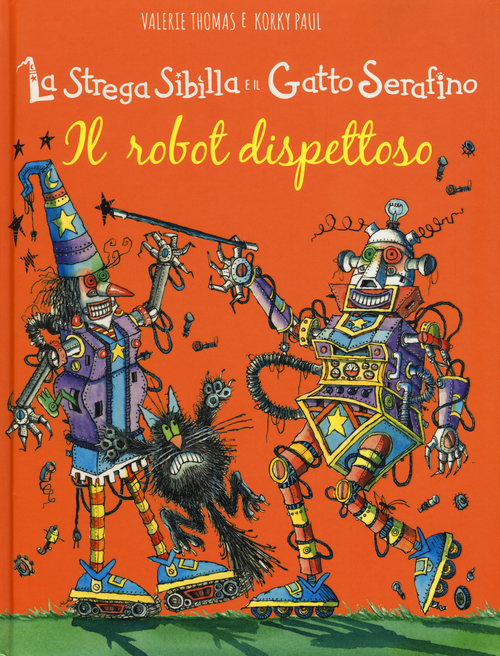 Il robot dispettoso. La strega Sibilla e il gatto Serafino