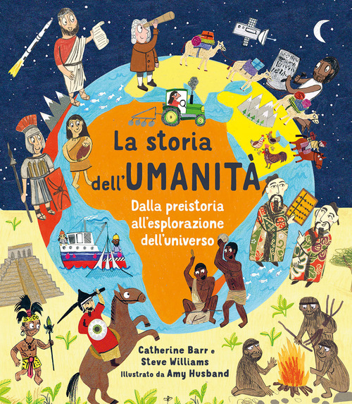 La storia dell'umanità. Dalla preistoria all'esplorazione dell'universo