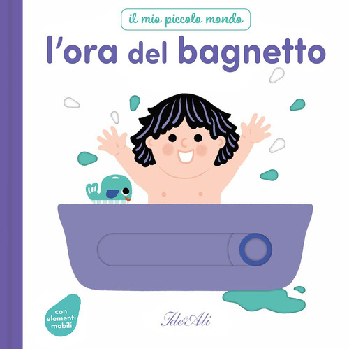 L'ora del bagnetto. Il mio piccolo mondo