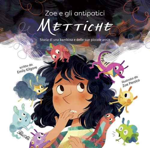 Zoe e gli antipatici mettiche. Storia di una bambina e delle sue piccole ansie