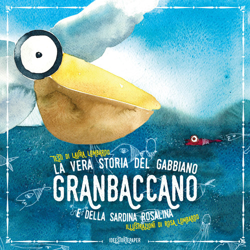 La vera storia del gabbiano Granbaccano e della sardina Rosalina