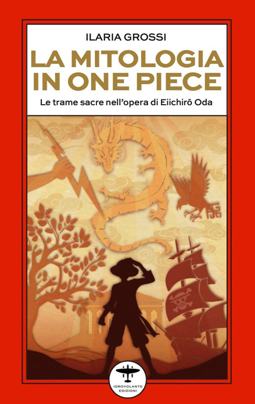 La mitologia in One Piece. Le trame sacre nell'opera di Eiichirô Oda