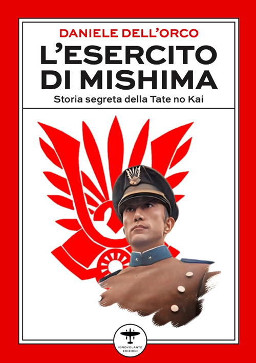 L'esercito di Mishima. Storia segreta della Tate no Kai