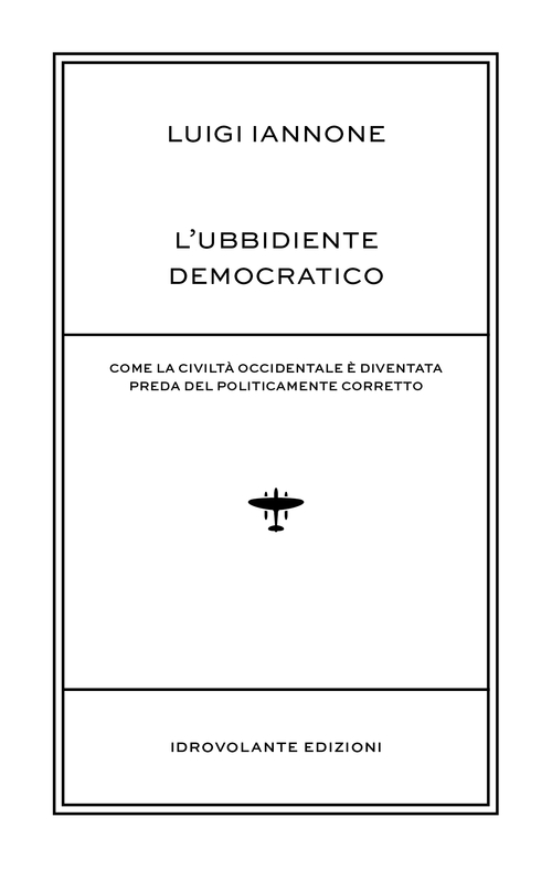 L'ubbidiente democratico. Come la civiltà occidentale è diventata preda del policamente corretto