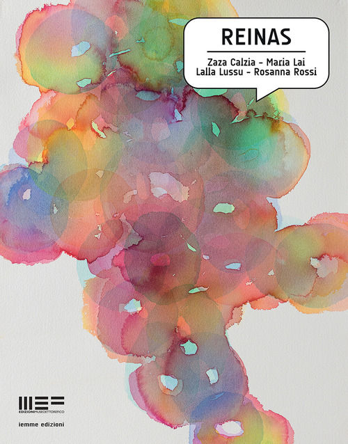 Reinas. Zaza Calzia. Maria Lai. Lalla Lossu. Rossana Rossi