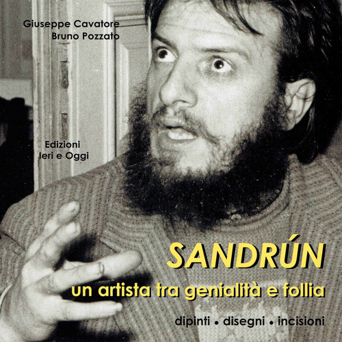 Sandr&uacute;n. Un artista tra genialit&agrave; e follia. Dipinti, disegni, incisioni