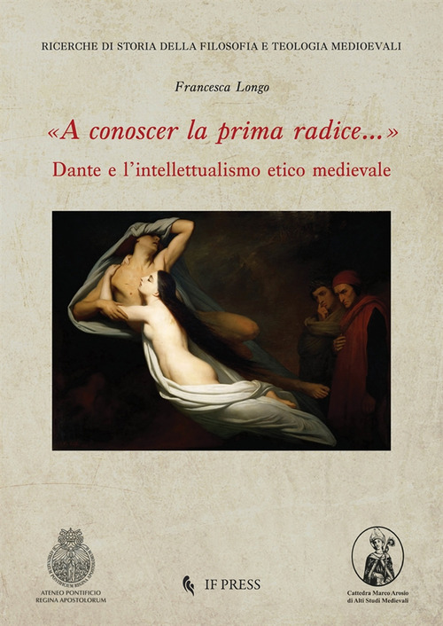 «A conoscer la prima radice...» Dante e l'intellettualismo etico medievale