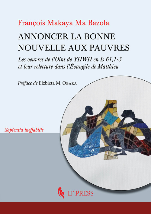 Annoncer la bonne nouvelle aux pauvres. Les oeuvres de l'Oint de YHWH en Is 61,1-3 et leur relecture dans l'Évangile de Matthieu