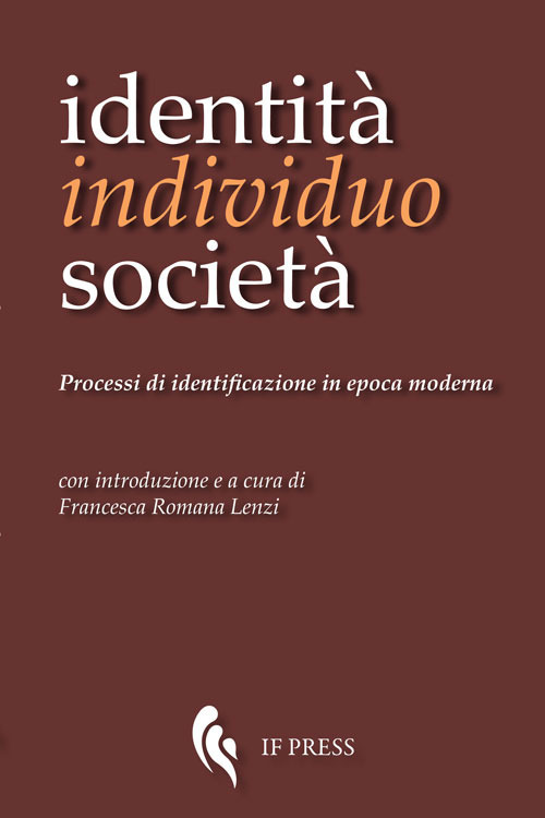 Identità, individuo, società. Processi di identificazione in epoca moderna