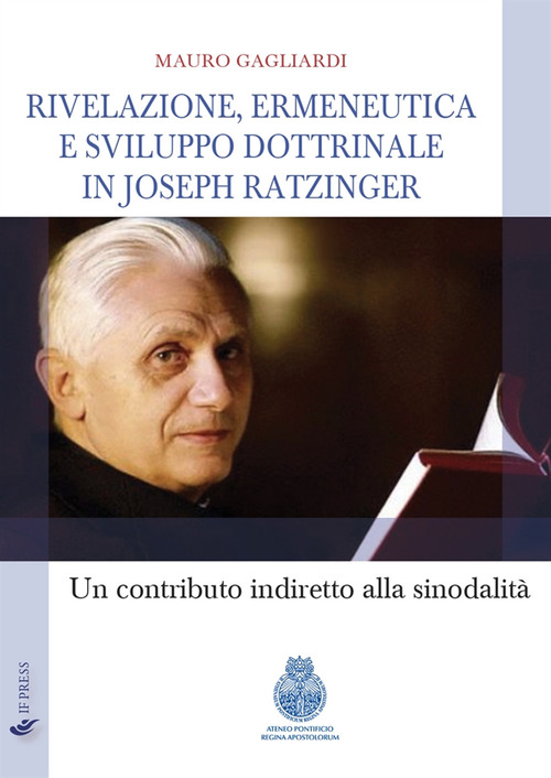 Rivelazione, ermeneutica e sviluppo dottrinale in Joseph Ratzinger. Un contributo indiretto alla sinodalit&agrave;