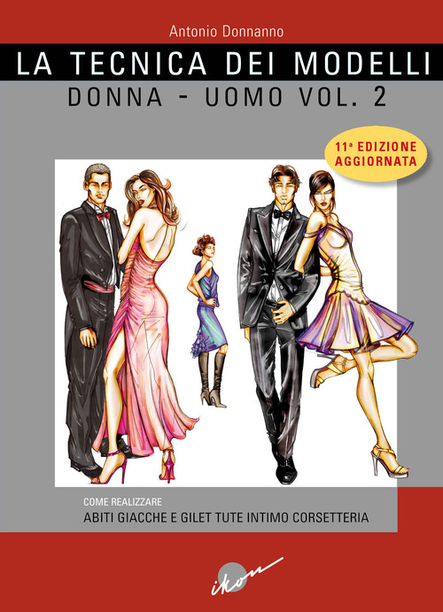 La tecnica dei modelli uomo-donna. Come realizzare abiti, giacche e gilet, tute, intimo, corsetteria