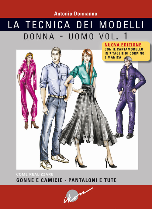 Tecnica dei modelli donna-uomo. Come realizzare gonne e camicie, pantaloni e tute