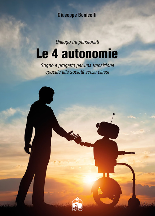 Le 4 autonomie. Sogno e progetto per una transizione epocale alla societ&agrave; senza classi