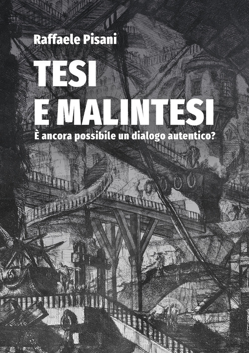 Tesi e malintesi. È ancora possibile un dialogo autentico?