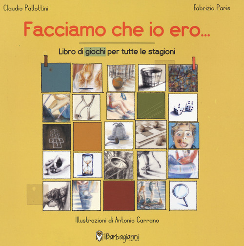 Facciamo che io ero... Libro dei giochi per tutte le stagioni