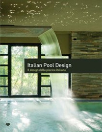 Italian pool design. Il design della piscina italiana. Ediz. italiana e inglese