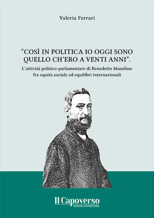 «Così in politica io oggi sono quello ch'ero a vent'anni». l'attività politico-parlamentare di Benedetto Musolino fra equità sociale ed equilibri internazionali