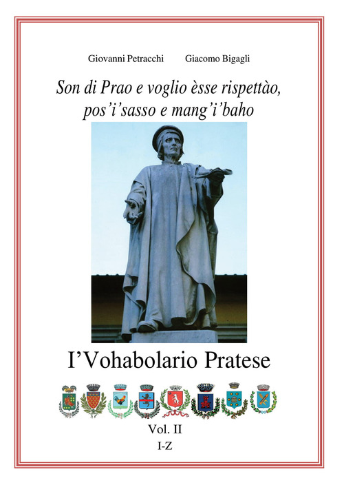 I'vohabolario pratese. Son di Prao e voglio èsse rispettào, pos'i'sasso e mang'i'baho!