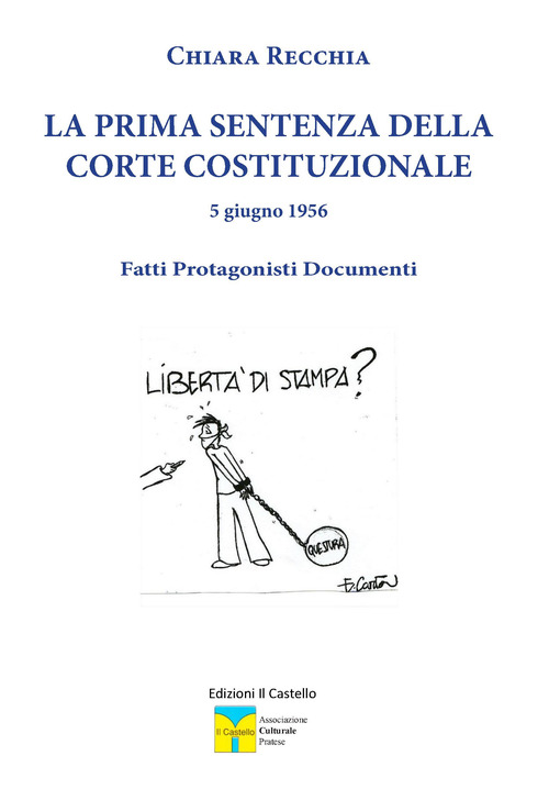 La prima sentenza della Corte Costituzionale 5 giugno 1956. Fatti, protagonisti, documenti