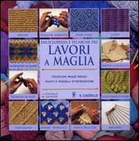 Enciclopedia e tecnica dei lavori a maglia
