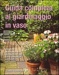 Guida completa al giardinaggio in vaso