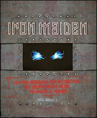 Iron Maiden. L'ultima biografia del gruppo heavy metal pi&ugrave; amato del mondo