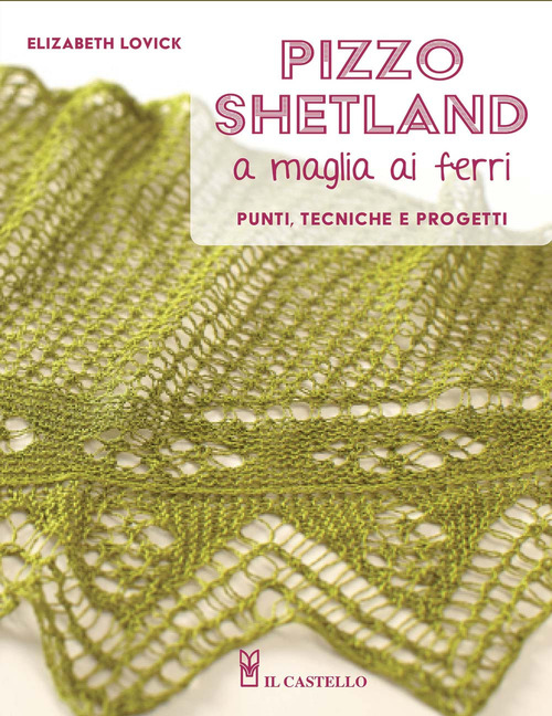 Pizzo shetland a maglia ai ferri. Punti, tecniche e progetti