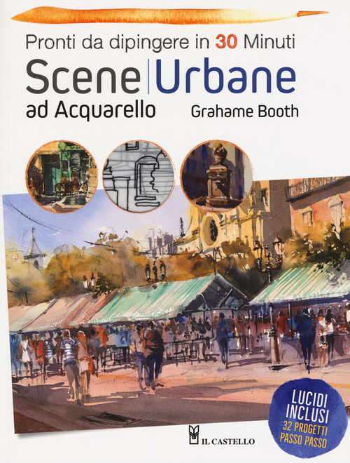 Scene urbane ad acquarello. Pronti da dipingere in 30 minuti