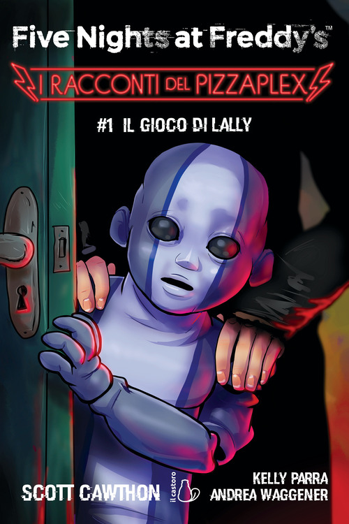Il gioco di Lally. Five nights at Freddy's. I racconti del Pizzaplex
