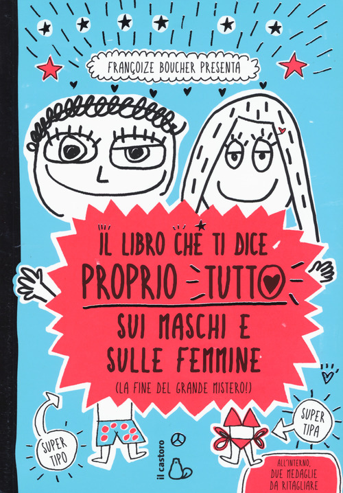 Il libro che ti dice proprio tutto sui maschi e sulle femmine (la fine del grande mistero)