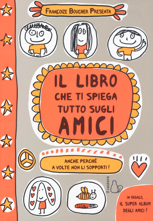 Il libro che ti spiega tutto sugli amici. Anche perché a volte non li sopporti!