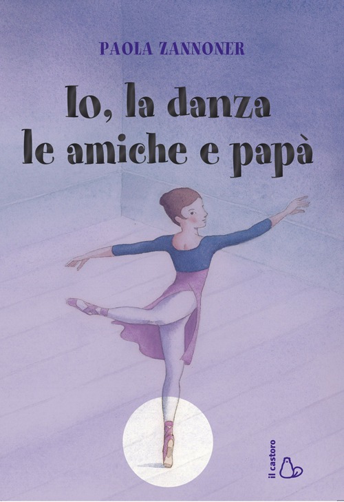 Io, la danza, le amiche e papà