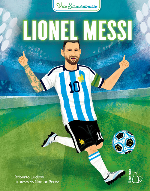 Lionel Messi. Vite straordinarie