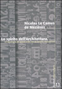 Lo spirito dell'architettura, o l'analogia di quest'arte con le nostre sensazioni