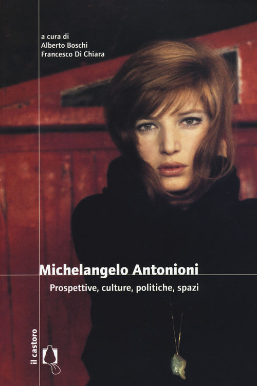 Michelangelo Antonioni. Prospettive, culture, politiche, spazi