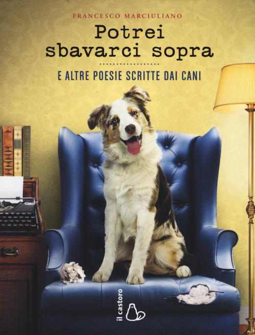 Potrei sbavarci sopra. E altre poesie scritte da cani