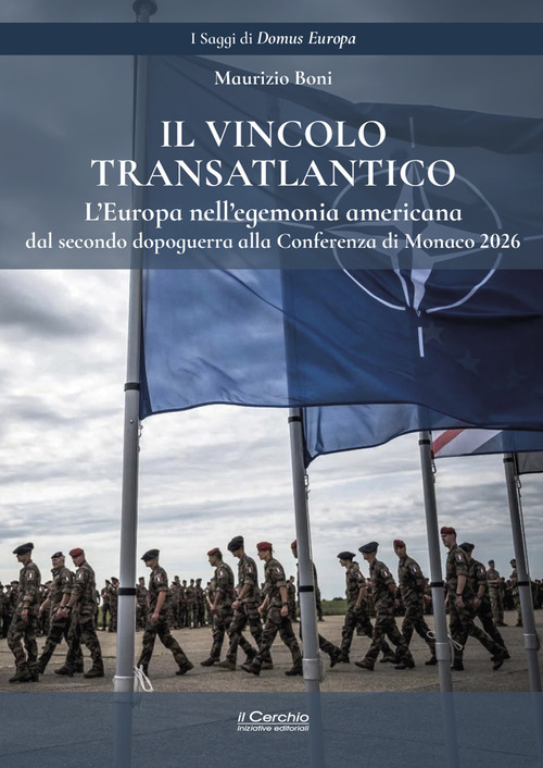 Il vincolo transatlantico. L'Europa nell'egemonia americana dal secondo dopoguerra alla Conferenza di Monaco 2026