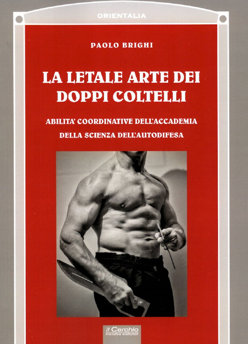 La letale arte dei doppi coltelli. Abilit&agrave; coordinative dell'Accademia della scienza dell'autodifesa