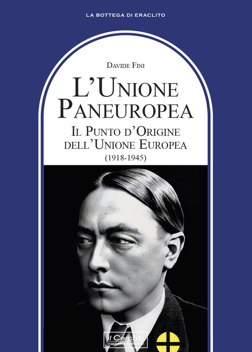 L'Unione Paneuropea. Il punto d'Origine dell'Unione Europea (1918-1945)