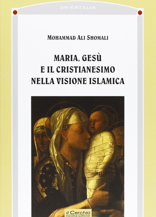 Maria, Ges&ugrave; e il cristianesimo nella visione islamica