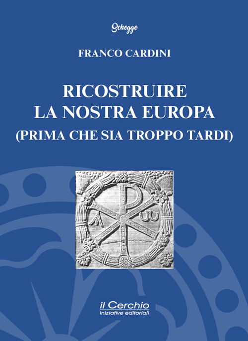 Ricostruire la nostra Europa (prima che sia troppo tardi)